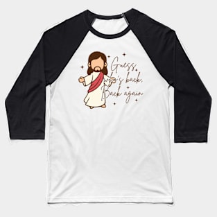 Guess Who's Back Back Again, Funny Easter Jesus, Religious, He Is Risen Baseball T-Shirt